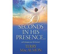 Terry Macalmon 30 Seconds In His Presence (Tascabile)