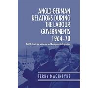 Terry Macintyre Anglo-German Relations During the Labour Gove (Copertina rigida)