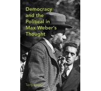 Terry Maley Democracy and the Political in Max Weber's Though (Copertina rigida)