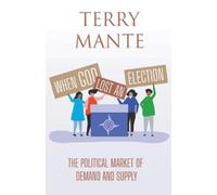 Terry Mante When God Lost an Election (Tascabile)