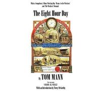 Terry McCarthy The Eight Hour Day by Tom Mann, with Introduction by (Tascabile)