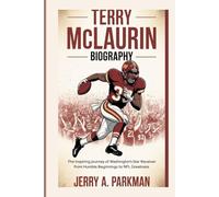 TERRY MCLAURIN BIOGRAPHY: The Inspiring Journey of Washington’s Star Receiver from Humble Beginnings to NFL Greatness"