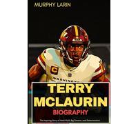 TERRY MCLAURIN BIOGRAPHY: The Inspiring Story of Hard Work, Big Dreams, and Determination