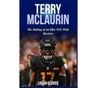 Terry McLaurin: The Making of an Elite NFL Wide Receiver