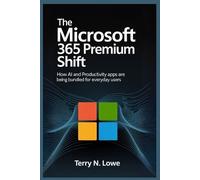 Terry N Lowe Lowe The Microsoft 365 Premium Shift (Tascabile)