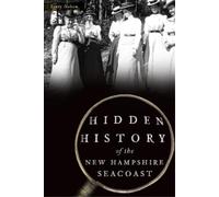 Terry Nelson Hidden History of the New Hampshire Seacoast (Tascabile)