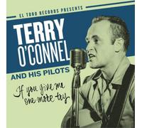 Terry O'Connel and His Pilots If You Give Me One More Try (CD) Album