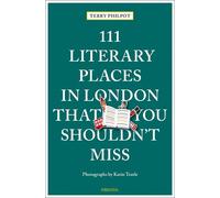 Terry Philpot 111 Literary Places in London That You Shouldn't Miss (Tascabile)