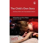 Terry Philpot Richard Rose The Child's Own Story (Tascabile) Delivering Recovery