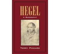 Hegel: A Biography by Terry P. Pinkard
