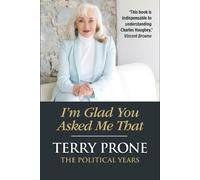 Terry Prone I'm Glad You Asked Me That (Copertina rigida)