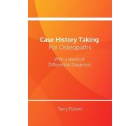 Terry Rulten Case History Taking for Osteopaths with a touch of Diff (Tascabile)