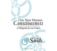 Terry Sands Our New Human Consciousness (Tascabile)