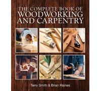 Terry Smith Brian Hain The Complete Book of Woodworking and Carpent (Tascabile)
