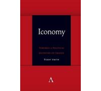 Terry Smith Iconomy: Towards a Political Economy of Images (Tascabile)