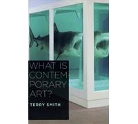 Terry Smith What Is Contemporary Art? (Tascabile)