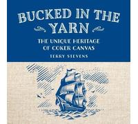 Terry Stevens Bucked in the Yarn - The unique heritage of Cok (Copertina rigida)