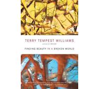 Terry Tempest Williams Finding Beauty in a Broken World (Tascabile)