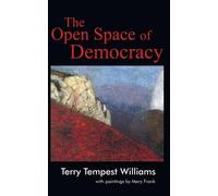 Terry Tempest Williams The Open Space of Democracy (Tascabile)