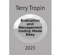 Terry Tropin Evaluation and Management Coding Made Easy (Tascabile)
