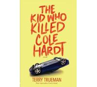 Terry Trueman The Kid Who Killed Cole Hardt (Tascabile)