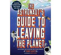 Terry Virts The Astronaut's Guide to Leaving the Planet (Tascabile)