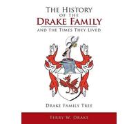 Terry W Drake The History of the Drake Family and the Times They Liv (Tascabile)
