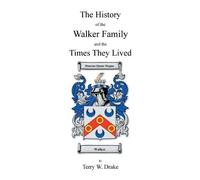 Terry W Drake The History of the Walker Family and the Times They Li (Tascabile)
