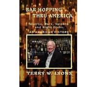 Terry W Lyons Bar Hopping thru America (Tascabile)