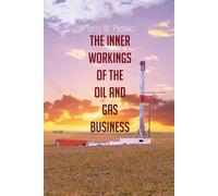 Terry W Piesker The Inner Workings of the Oil and Gas Business (Tascabile)