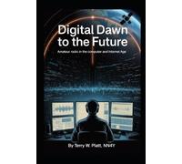 Terry W Platt Nn4y Digital Dawn to the Future (Tascabile)