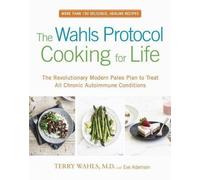 Terry Wahls Eve Adamson The Wahls Protocol Cooking for Life (Tascabile)