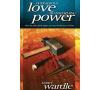 Terry Wardle Outrageous Love, Transforming Power (Tascabile)
