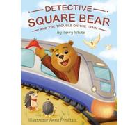 Terry White Detective Square Bear and the Trouble on the Train (Tascabile)