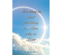Terry Williams Trusting in and Yielding to Him who is Love (Tascabile)