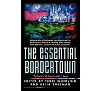Terry Windling D Essential Bordertown: a Travellers' Guide to the Ed (Tascabile)