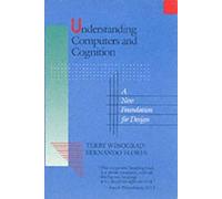 Understanding Computers and Cognition: A New Foundation for Design
