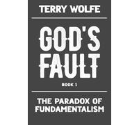Terry Wolfe The Paradox of Fundamentalism (Tascabile) God's Fault