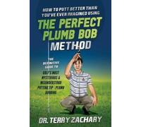 Terry Zachary How To Putt Better Than You've Ever Imagined Using The (Tascabile)