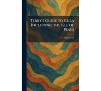 Terry's Guide to Cuba Including the Isle of Pines