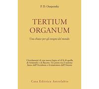 Libri Uspenskij P. D. - Tertium Organum. Una Chiave Per Gli Enigmi Del Mondo