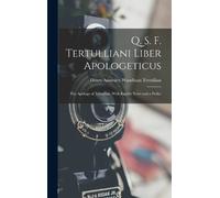 Tertullian Henry Annesley W Q. S. F. Tertulliani Liber Apolog (Copertina rigida)