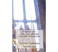 Tertullian The Five Books Against Marcion (Tascabile) Lighthouse Church Fathers