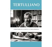 Tertulliano: I primi Padri della Chiesa e la Chiesa primitiva