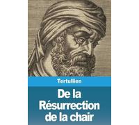 Tertullien De la Résurrection de la chair (Tascabile)