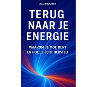 TERUG NAAR JE ENERGIE: WAAROM JE MOE BENT EN HOE JE ÉCHT HERSTELT
