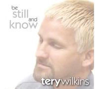 Tery Wilkins - Be Still & Know