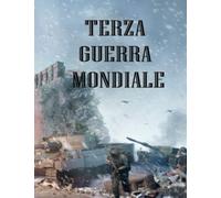 Terza guerra mondiale: Una prospettiva globale sulla possibile apocalisse: esplorando le cause, le conseguenze e le sfide della Terza Guerra Mondiale