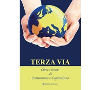 Terza via. Oltre i limiti di comunismo e capitalismo
