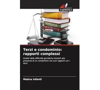 Terzi e condominio: rapporti complessi: Analisi delle difficoltà giuridiche inerenti alla presenza di un condominio nei suoi rapporti con i terzi